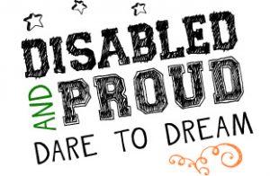 Disabled and Proud Dare to Dream