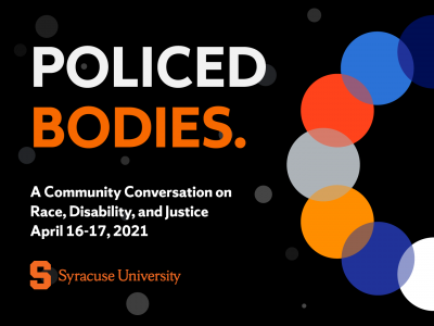 Policed Bodies a community conversation on race disability and justice, april 16-17 2021